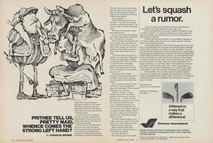 Prithee tell us, pretty maid, whence comes the strong left hand?